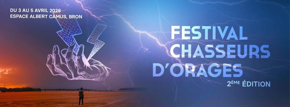 Retrouvez-nous du 3 au 5 avril à Bron pour le Festival Chasseurs d'Orages !