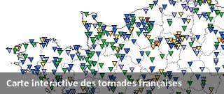 Consulter la carte interactive des tornades en France.